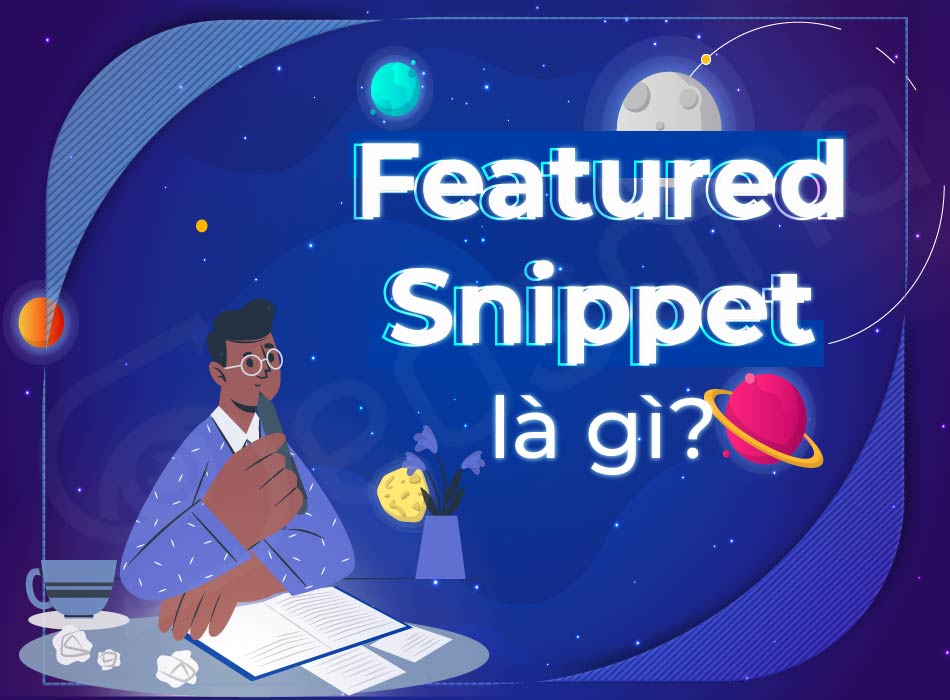 Snippet là gì? Hướng dẫn 5 bước tối ưu Featured Snippet hiệu quả 38 Featured Snippet là gì?