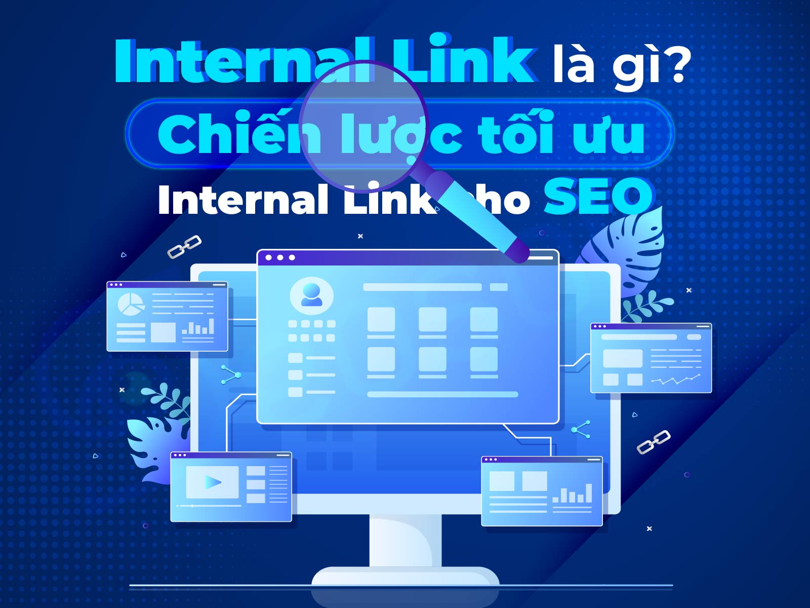 Internal link là gì? Cách xây dựng liên kết nội bộ chuẩn SEO 2025