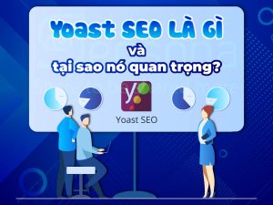 Yoast SEO là gì? Hướng dẫn sử dụng & cài đặt Plugin Yoast SEO