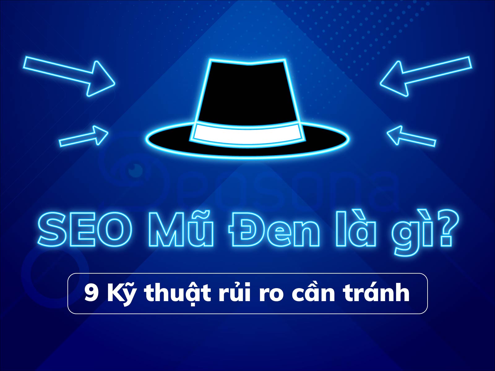 SEO mũ đen là gì? 9 kỹ thuật rủi ro cần tránh