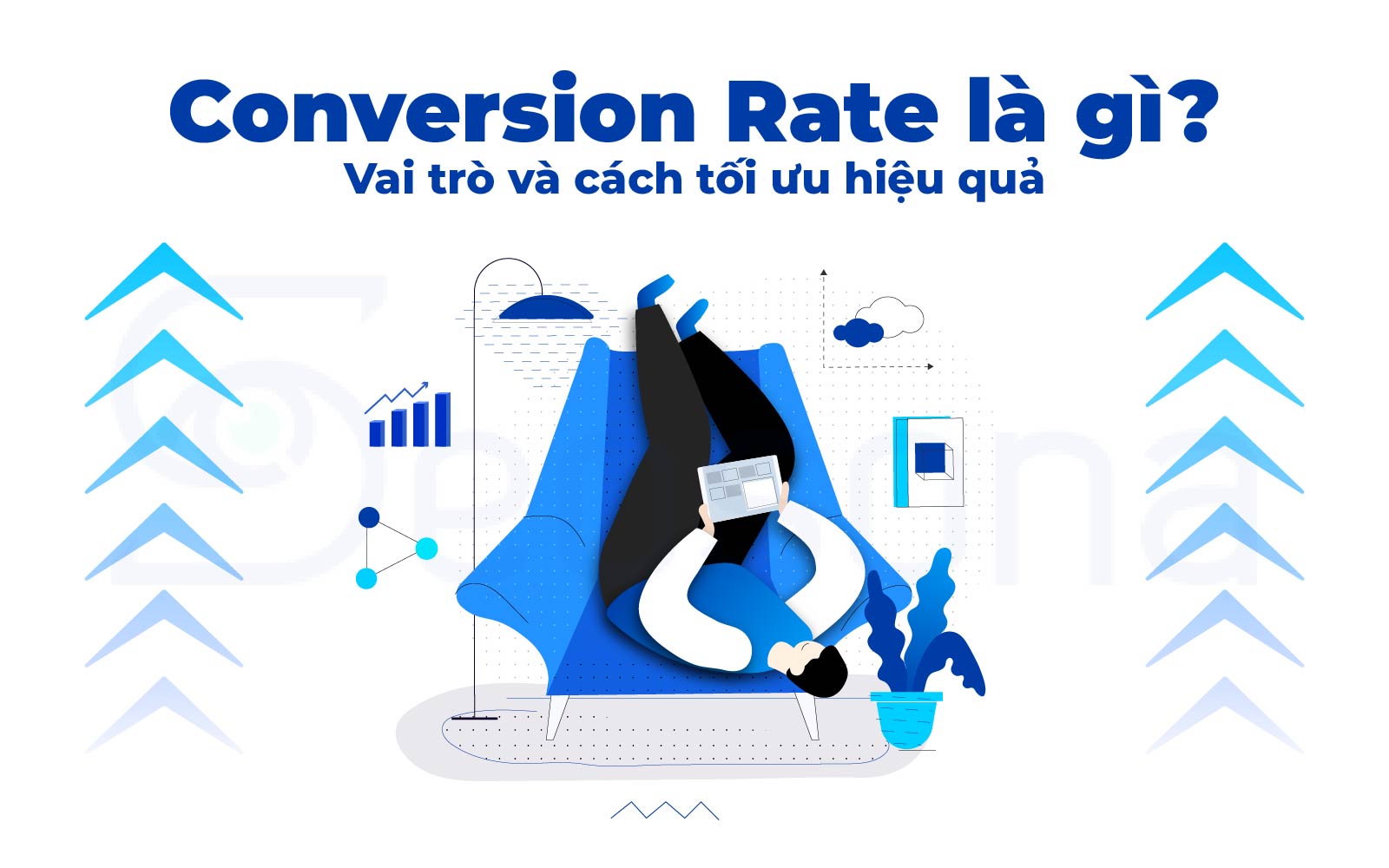 Conversion Rate là gì? Vai trò và cách tối ưu: Hệ thống các nội dung rời rạc từ top Google