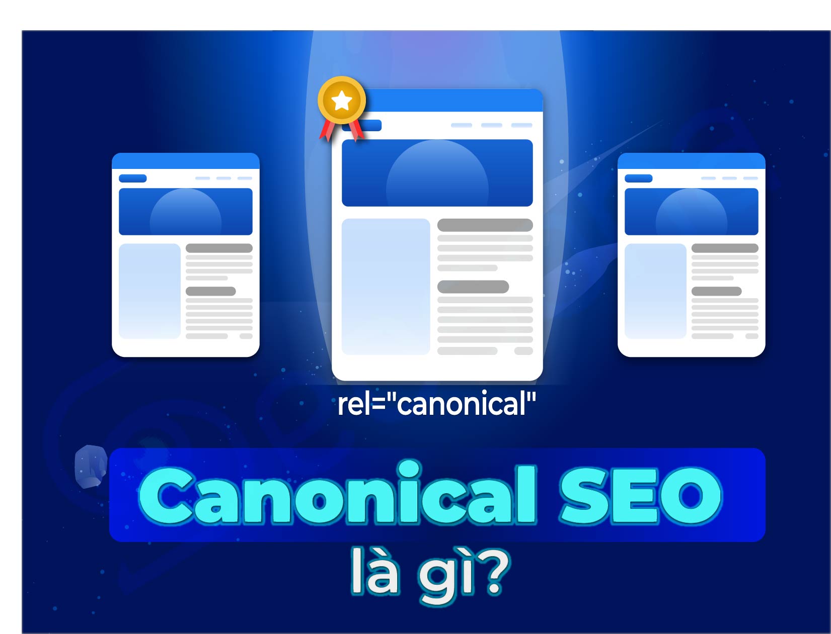 Canonical là gì? Cách sử dụng thẻ Canonical URL hiệu quả trong SEO