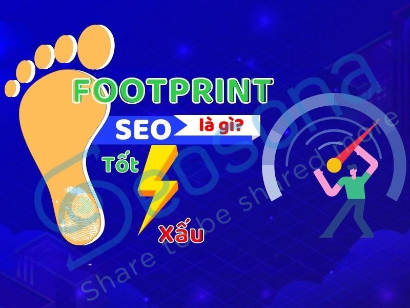 Footprint là gì? Tìm hiểu toàn bộ về Footprint trong SEO 