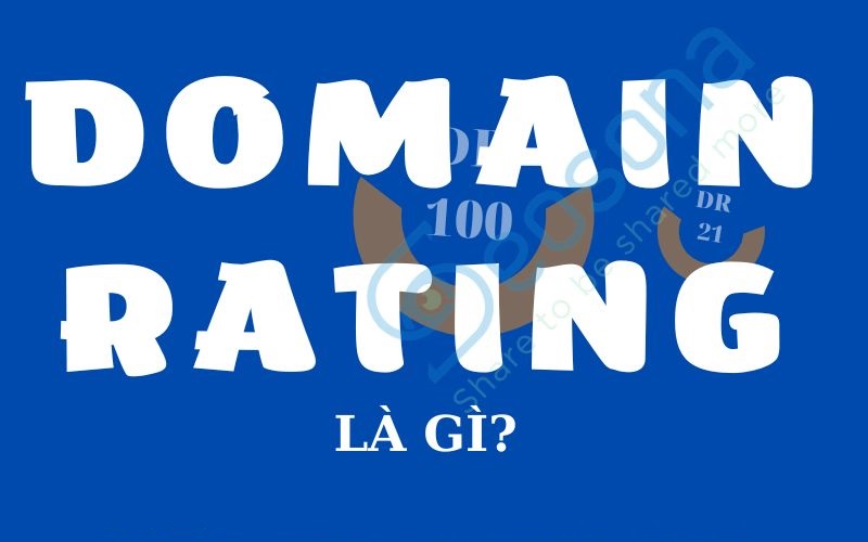 Tìm hiểu Domain Rating là gì? Cách tăng số Domain Rating trên Ahrefs