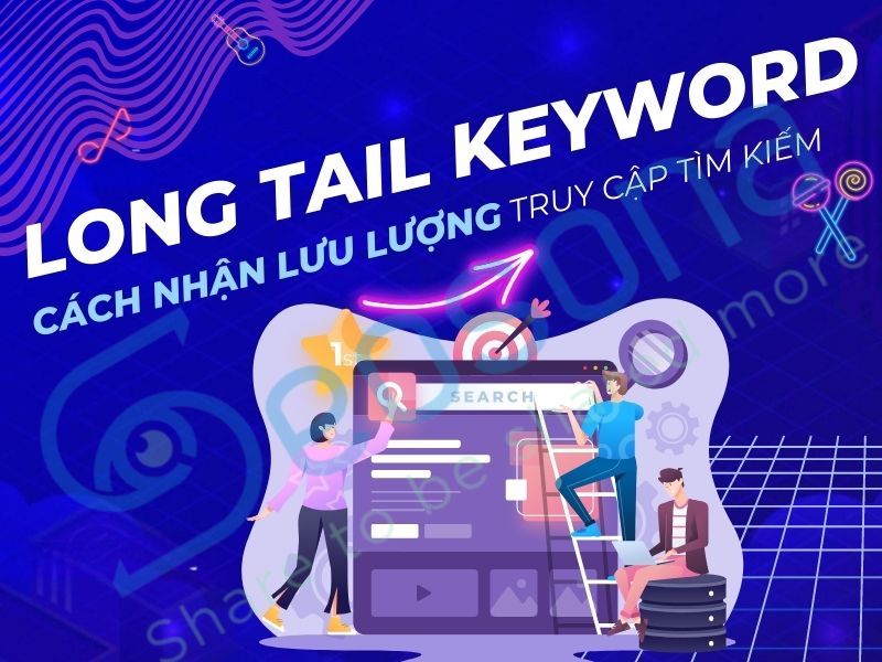 Long-tail keyword là gì? Bật mí cách tìm long-tail keyword hiệu quả