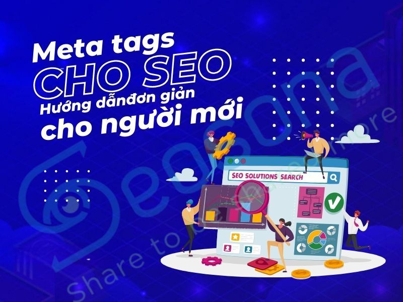 Meta tags cho SEO: Hướng dẫn đơn giản cho người mới bắt đầu