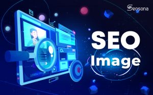 SEO hình ảnh là gì? Cách tối ưu hình ảnh cho website lên top Google