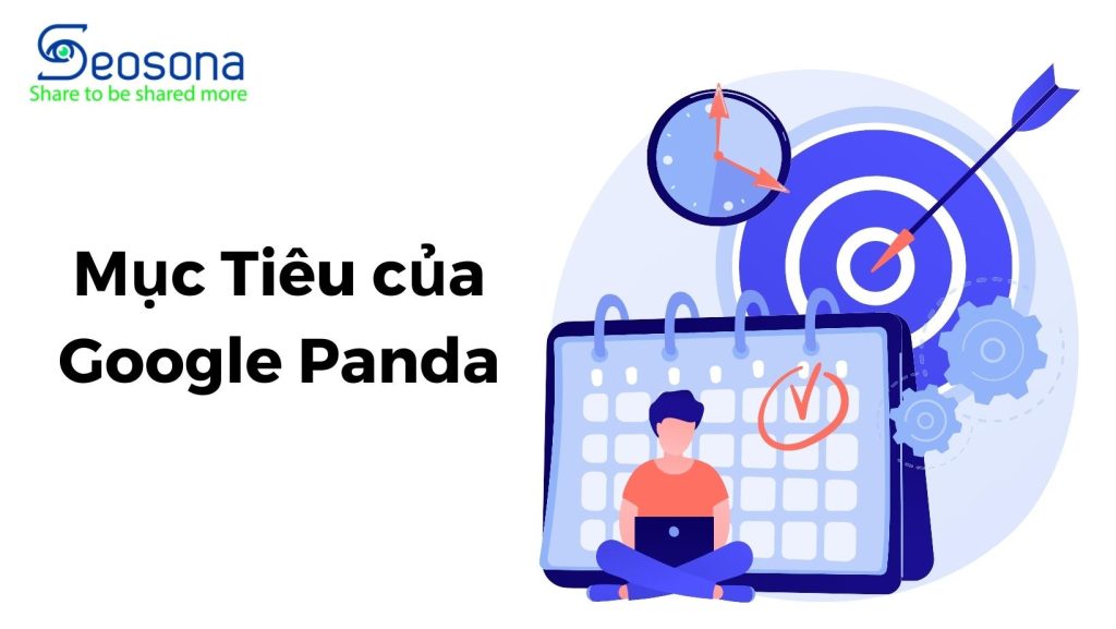 Google Panda là gì? Nguyên nhân, dấu hiệu & cách khắc phục án phạt google panda 13 Mục tiêu của google panda