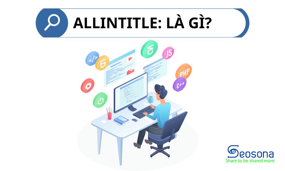 Allintitle là gì? Cách sử dụng Allintitle kéo hàng nghìn traffic hiệu quả 2025