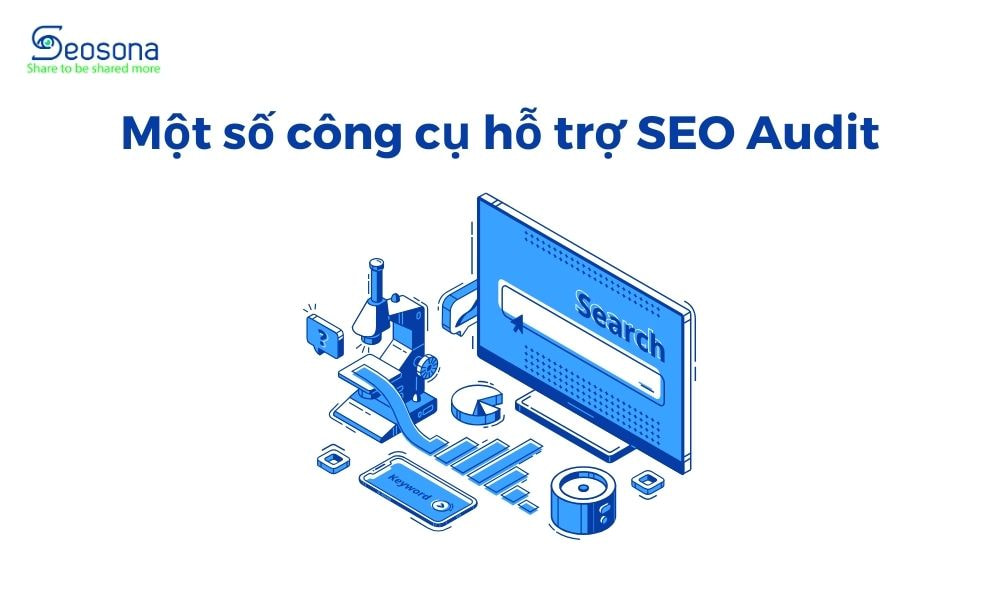 SEO Audit là gì? Hướng dẫn Audit tổng thể website A - Z 69 Một số công cụ hỗ trợ SEO Audit