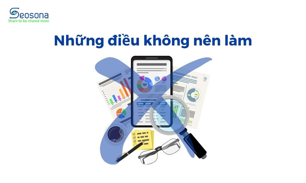 SEO Audit là gì? Hướng dẫn Audit tổng thể website A - Z 67 Những điều không nên khi thực hiện SEO audit website