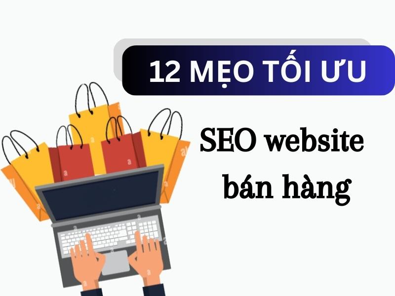 Content Marketing là gì? Tổng hợp kiến thức từ A-Z 37 12 mẹo tối ưu SEO website bán hàng