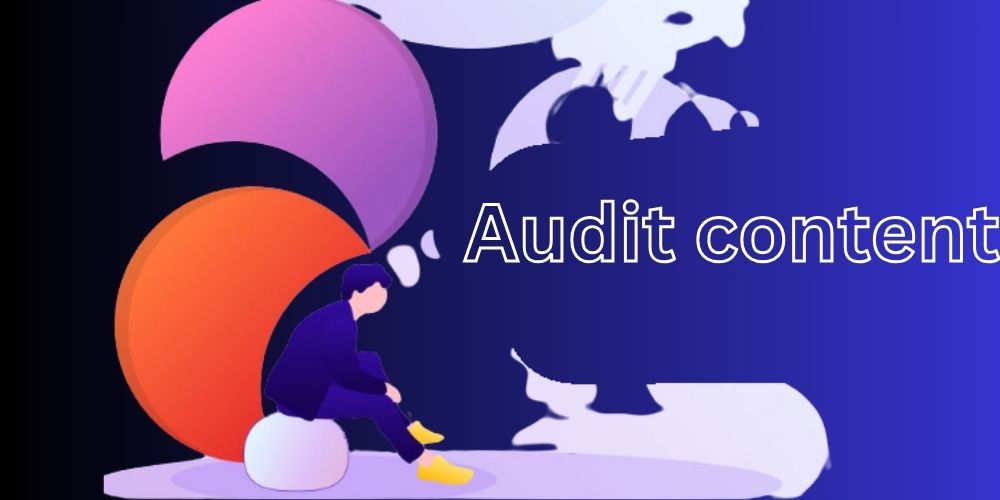Chiến lược SEO: Cách xây dựng và triển khai hiệu quả cho website Doanh Nghiệp năm 2025 13 Audit content