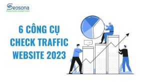 Top 7 công cụ Check traffic website tốt nhất SEOer không nên bỏ qua