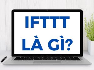 IFTTT là gì? 9 Cách sử dụng IFTTT trong SEO mới nhất 2025