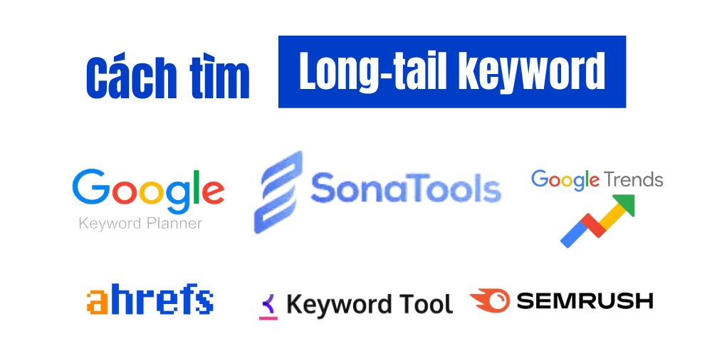 Long-tail keyword là gì? Bật mí cách tìm long-tail keyword hiệu quả 14 Cách tìm long-tail keyword bằng Tools
