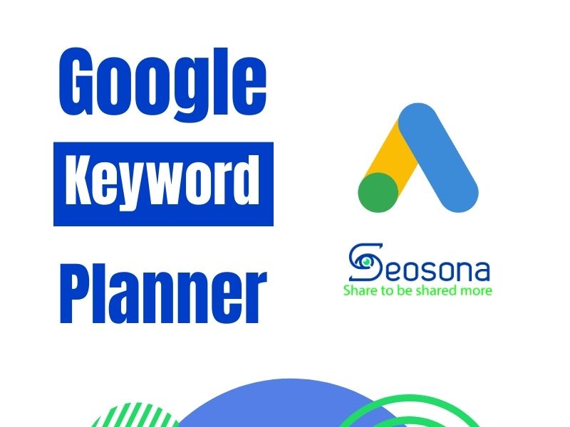 Google Keyword Planner: Hướng dẫn cách sử dụng Google Keyword Planner hiệu quả chi tiết nhất