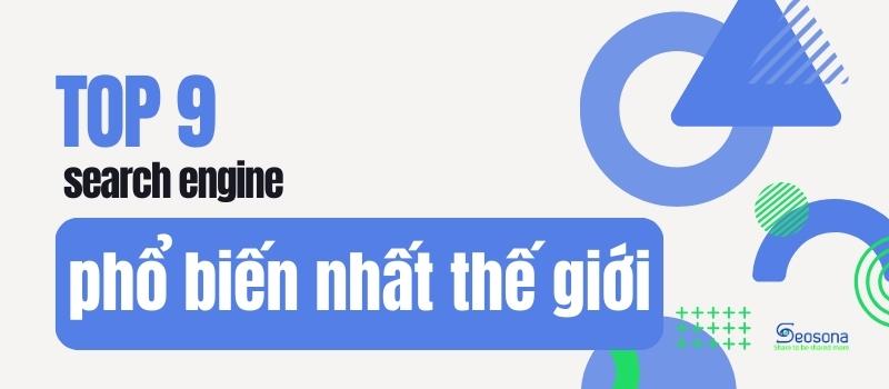 Search Engine là gì? Top 9 Search Engine nổi tiếng nhất thế giới 23 top 9 search engine phổ biến nhất thế giới