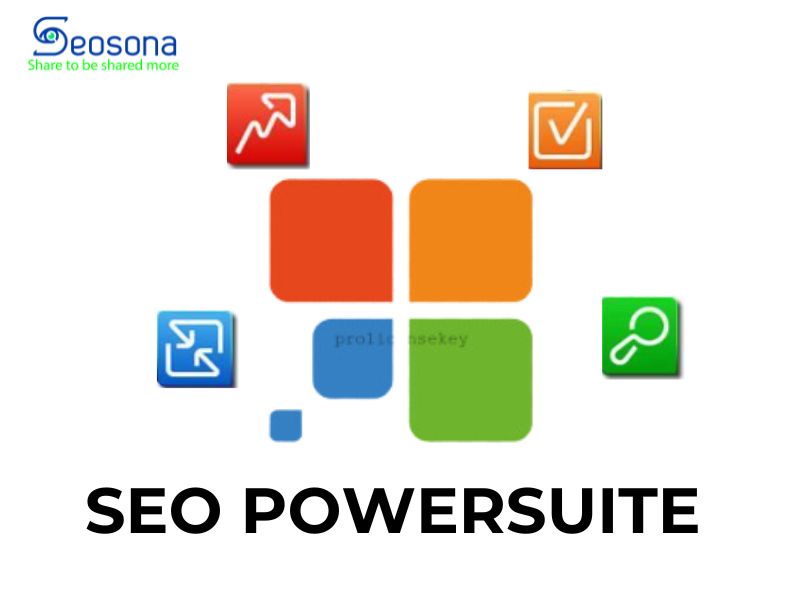 SEO PowerSuite là gì? Hướng dẫn sử dụng chi tiết bộ công cụ SEO